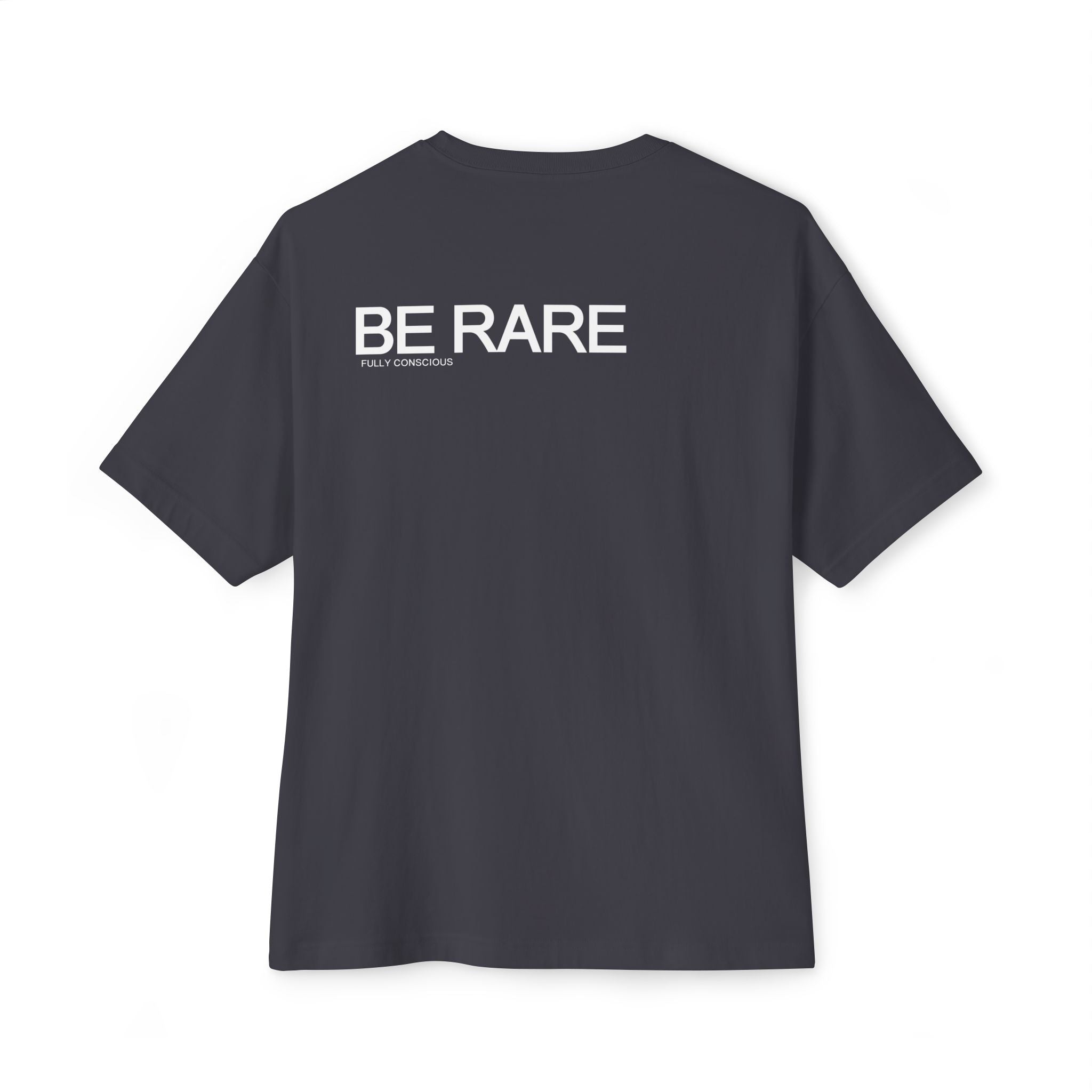 BE RARE - Fully Conscious Apparel