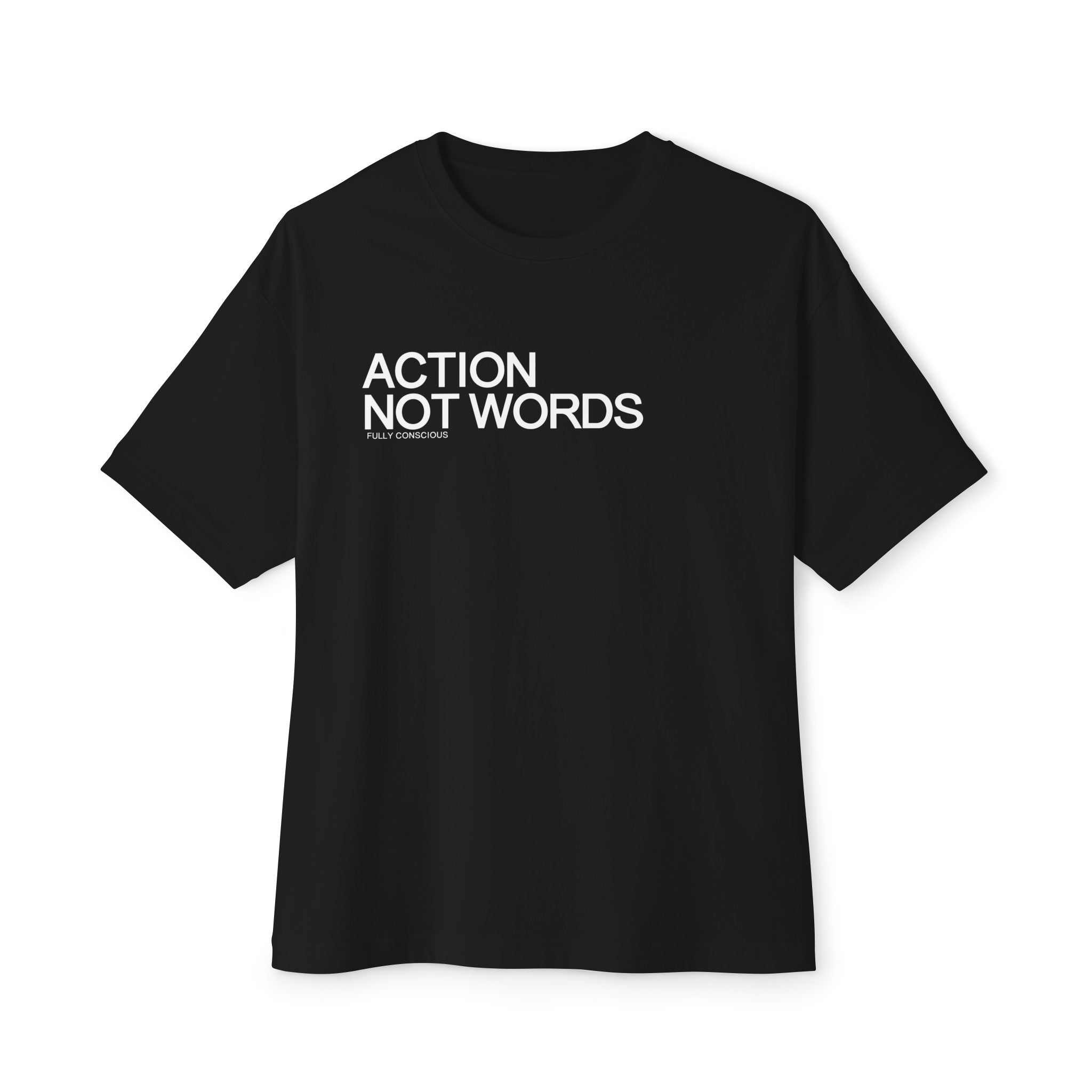 ACTION NOT WORDS - Fully Conscious Apparel