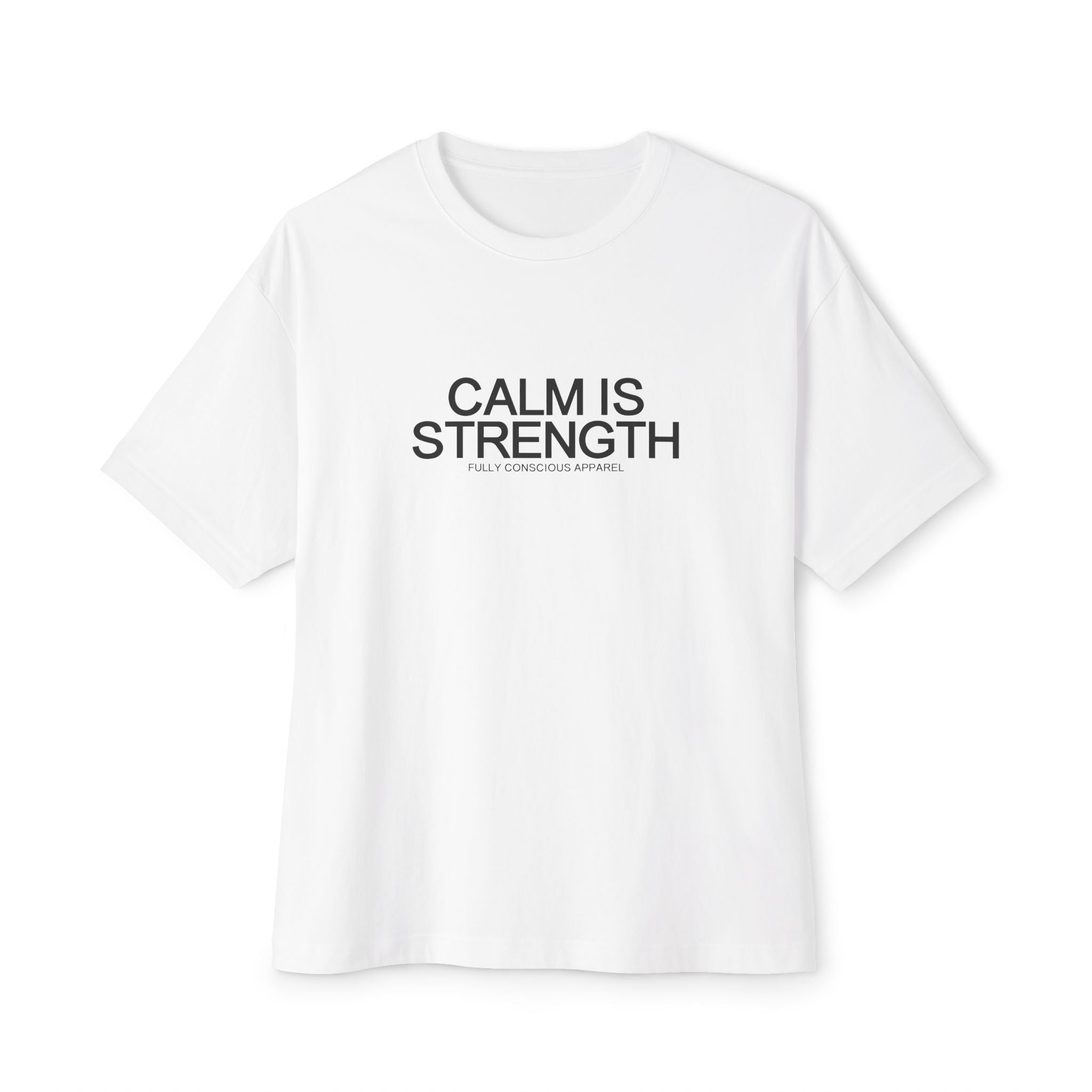 CALM IS STRENGTH™ - Fully Conscious Apparel