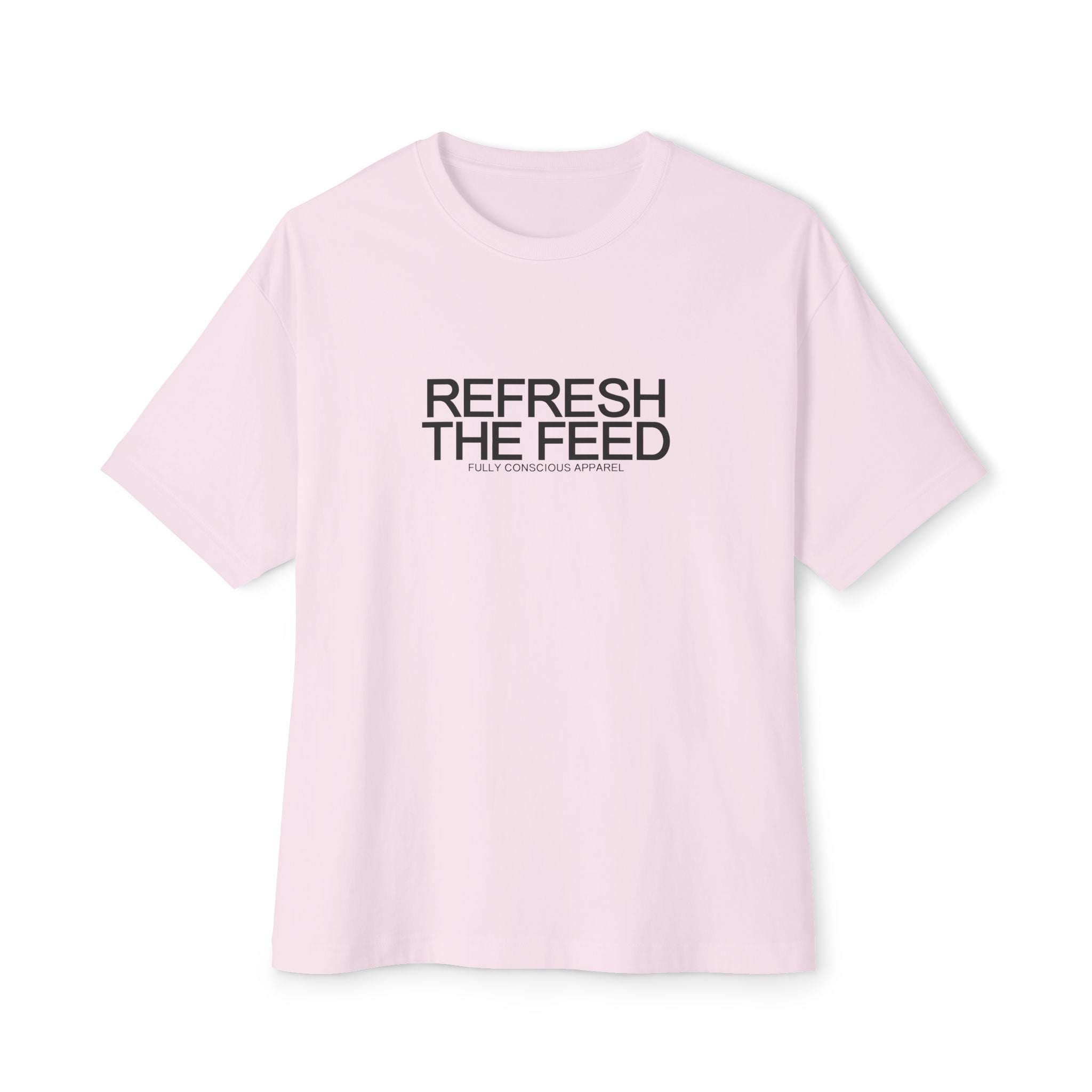REFRESH THE FEED™ - Fully Conscious Apparel