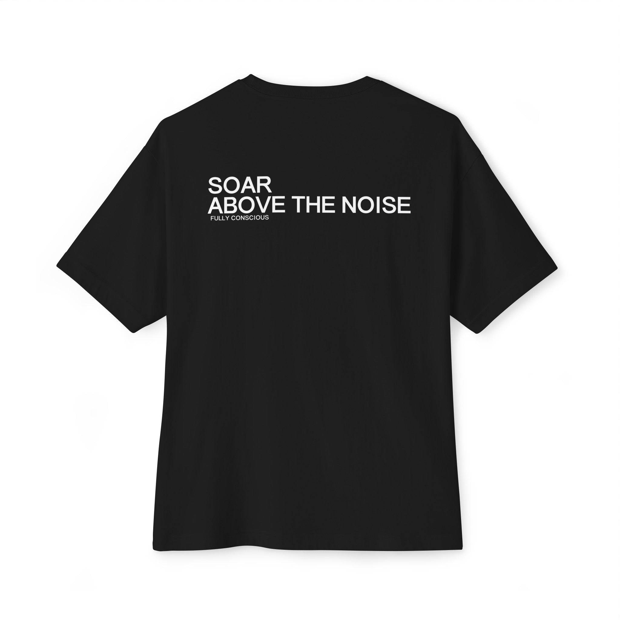 SOAR ABOVE THE NOISE - Fully Conscious Apparel