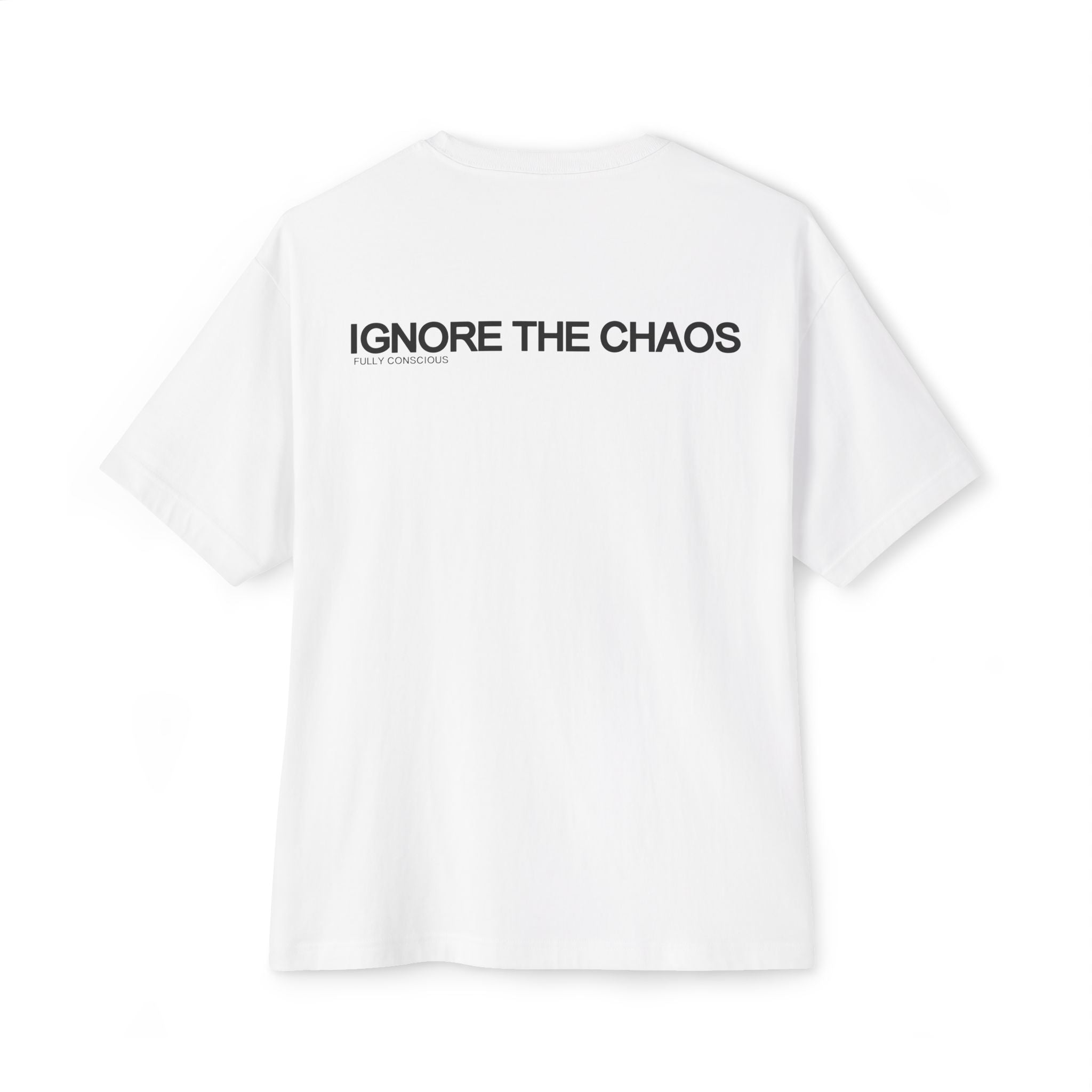 IGNORE THE CHAOS - Fully Conscious Apparel