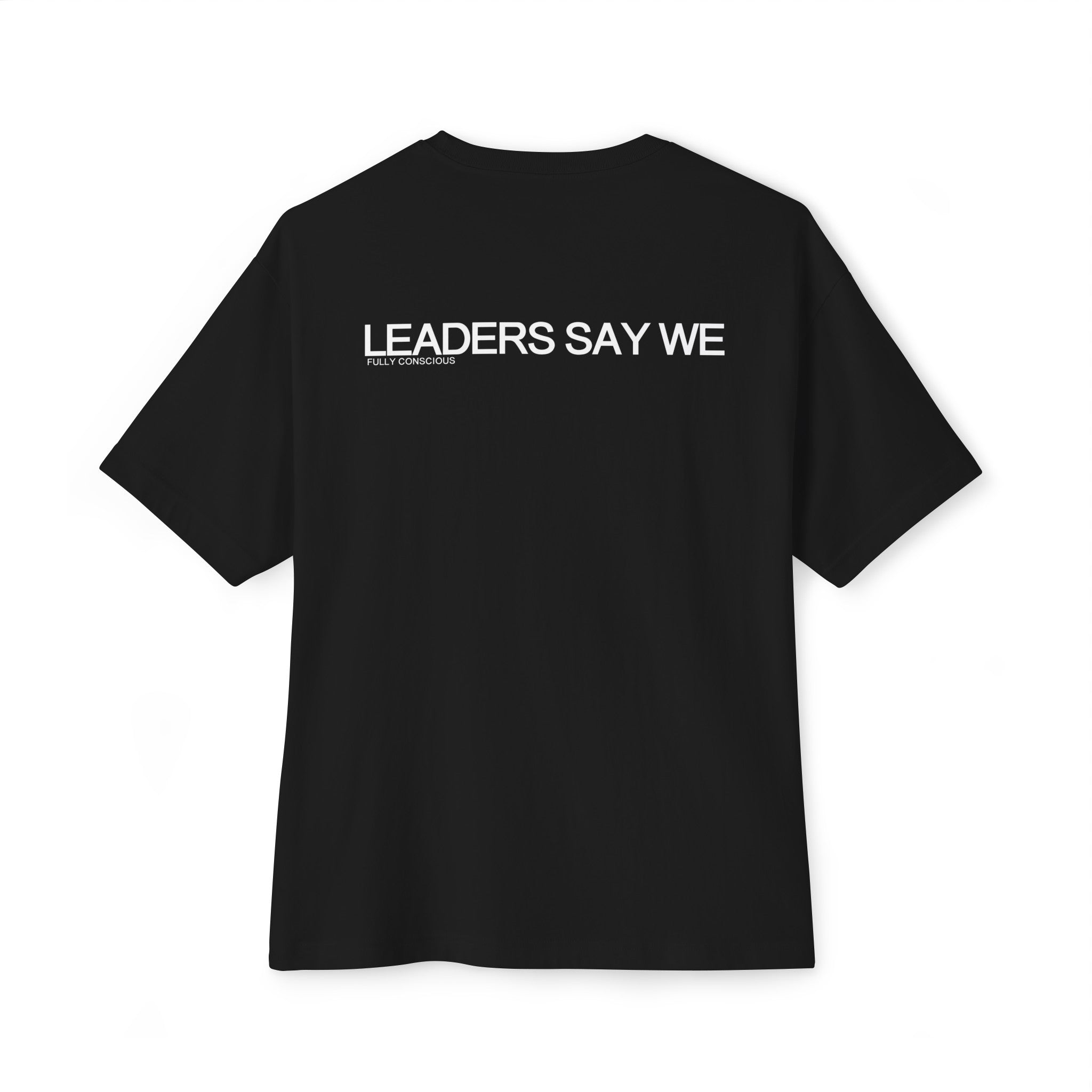 LEADERS SAY WE - Fully Conscious Apparel