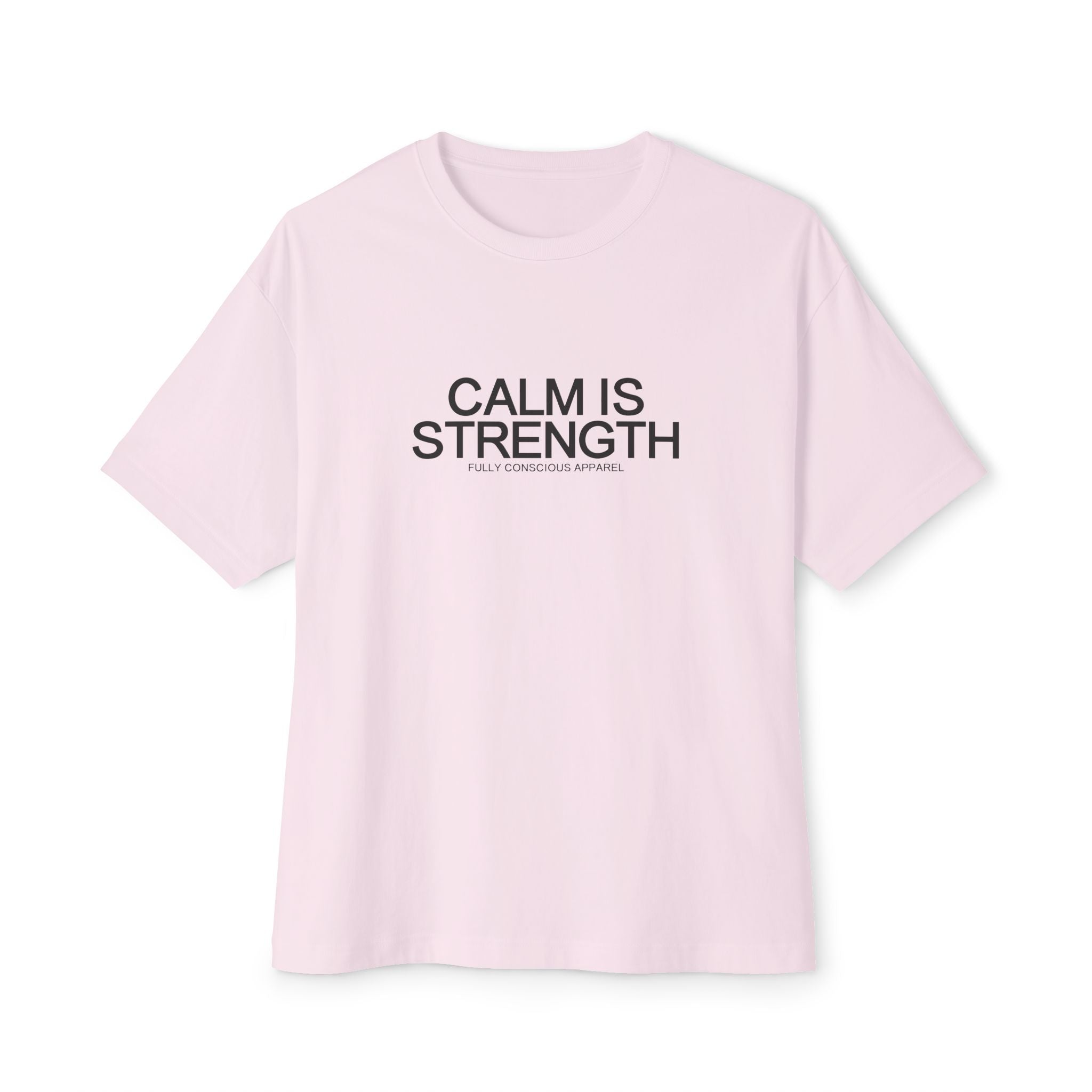 CALM IS STRENGTH™ - Fully Conscious Apparel