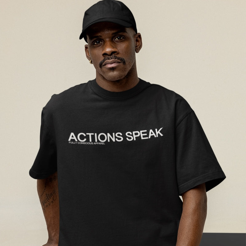 ACTIONS SPEAK - Fully Conscious Apparel