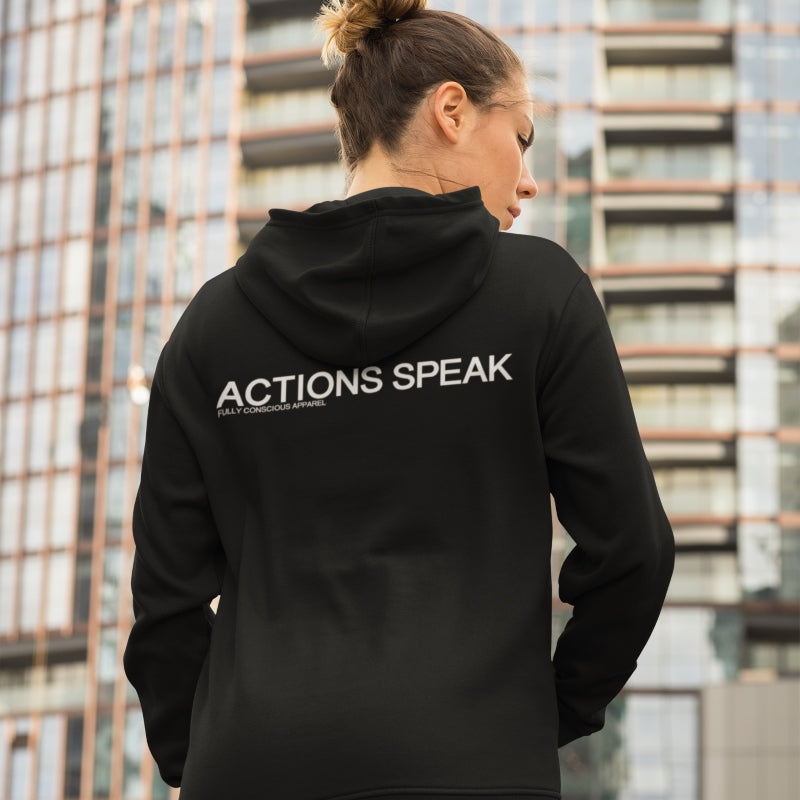 ACTIONS SPEAK HOODIE - Fully Conscious Apparel