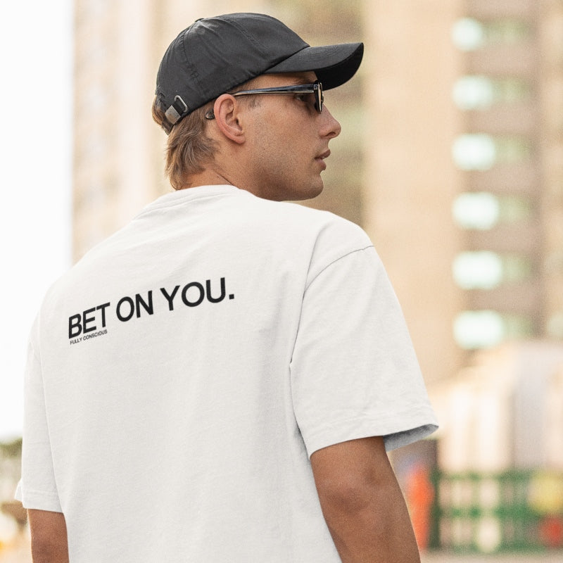 BET ON YOU. - Fully Conscious Apparel