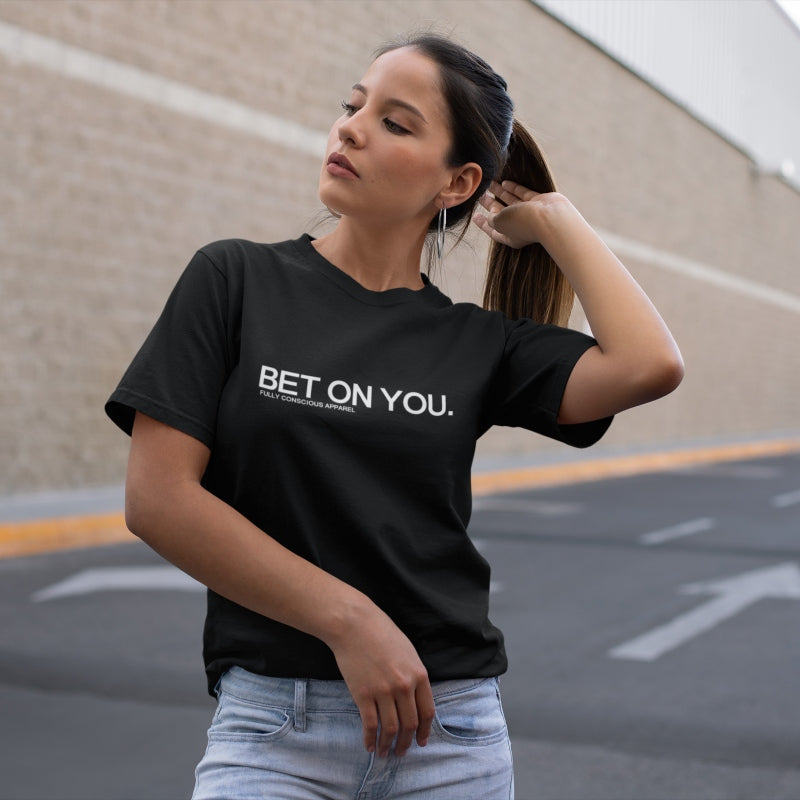BET ON YOU™ - Fully Conscious Apparel