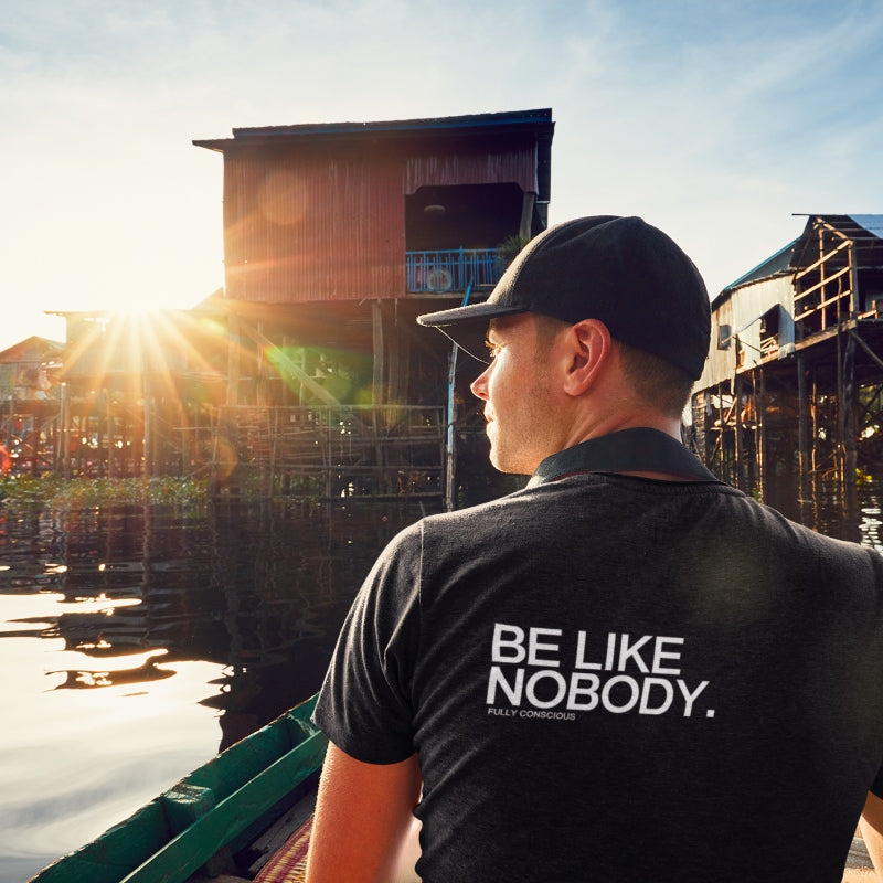 BE LIKE NOBODY. - Fully Conscious Apparel