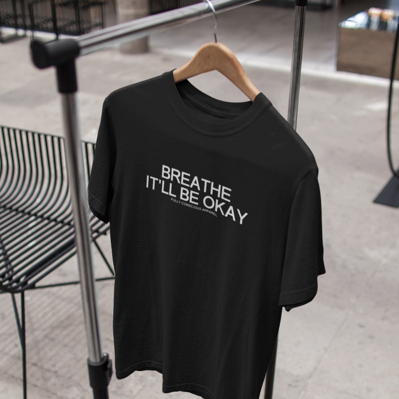 BREATHE IT'LL BE OKAY - Fully Conscious Apparel