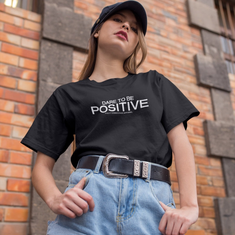 DARE TO BE POSITIVE - FRONT - Fully Conscious Apparel