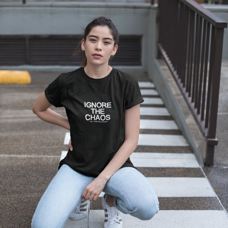 IGNORE THE CHAOS™ - Fully Conscious Apparel