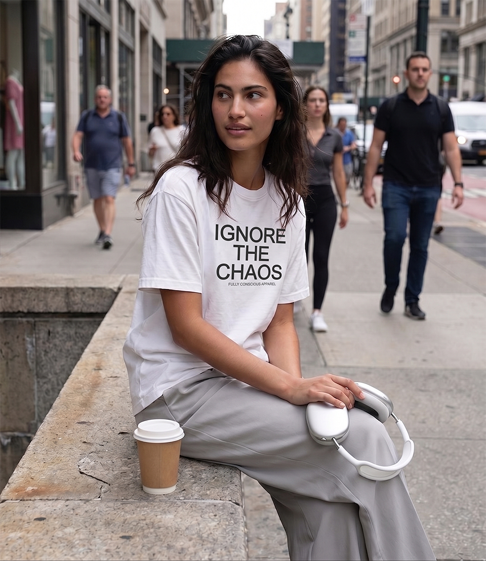 IGNORE THE CHAOS™