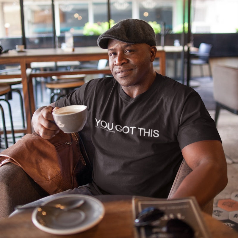 YOU GOT THIS - Fully Conscious Apparel